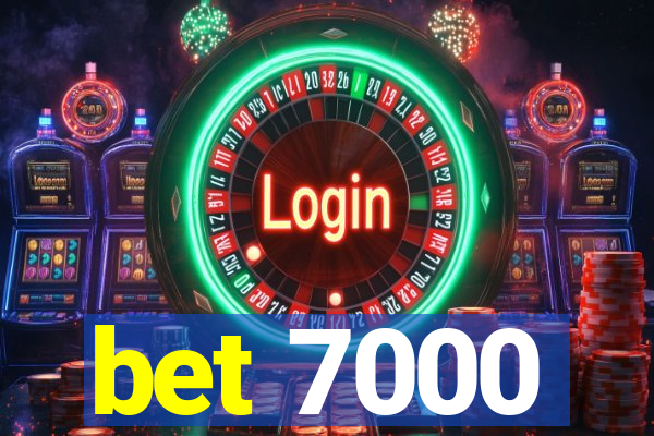 bet 7000